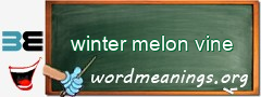 WordMeaning blackboard for winter melon vine